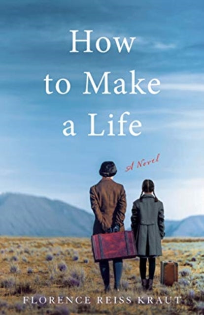 How to Make a Life: A Novel