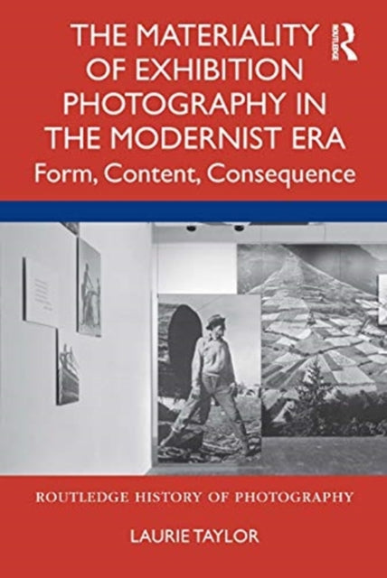 Materiality of Exhibition Photography in the Modernist Era: Form, Content, Consequence