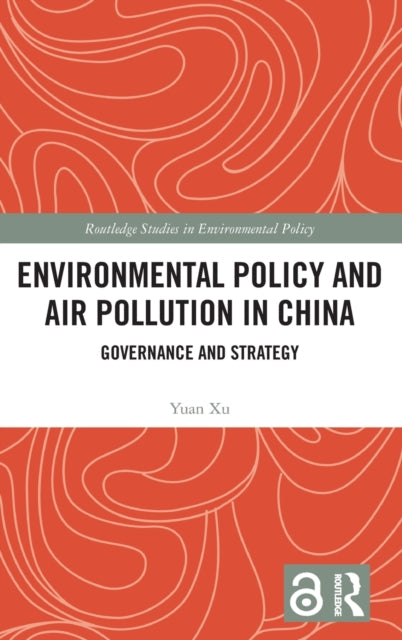Environmental Policy and Air Pollution in China: Governance and Strategy