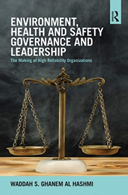 Environment, Health and Safety Governance and Leadership: The Making of High Reliability Organizations