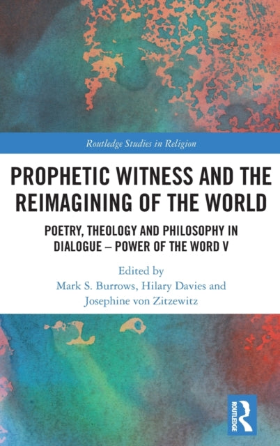 Prophetic Witness and the Reimagining of the World: Poetry, Theology and Philosophy in Dialogue- Power of the Word V