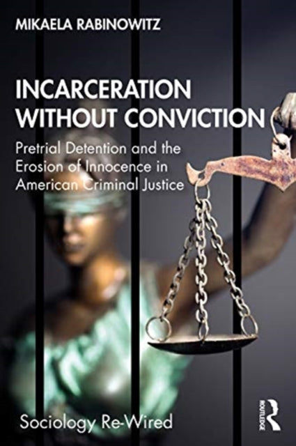 Incarceration without Conviction: Pretrial Detention and the Erosion of Innocence in American Criminal Justice