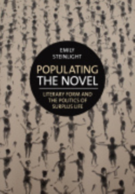 Populating the Novel: Literary Form and the Politics of Surplus Life