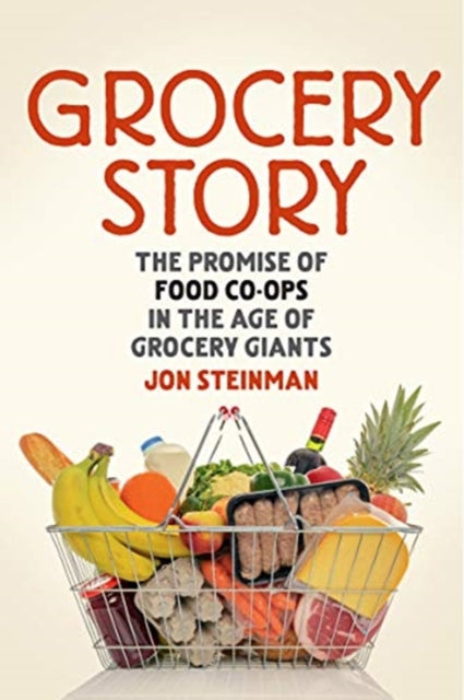 Grocery Story: The Promise of Food Co-ops in the Age of Grocery Giants