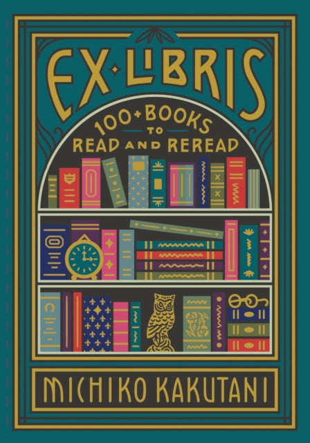 Ex Libris: 100+ Books to Read and Reread