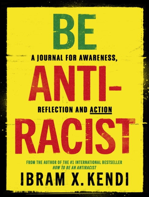 Be Antiracist: A Journal for Awareness, Reflection and Action