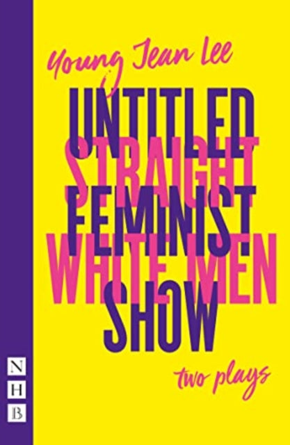 Straight White Men & Untitled Feminist Show: two plays (NHB Modern Plays)