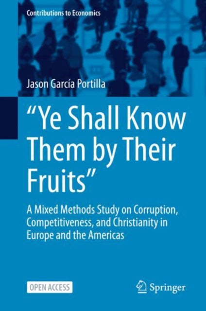"Ye Shall Know Them by Their Fruits": A Mixed Methods Study on Corruption, Competitiveness, and Christianity in Europe and the Americas