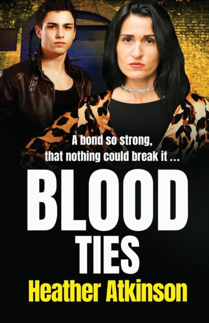Blood Ties: A BRAND NEW gritty gangland thriller from Heather Atkinson for 2021