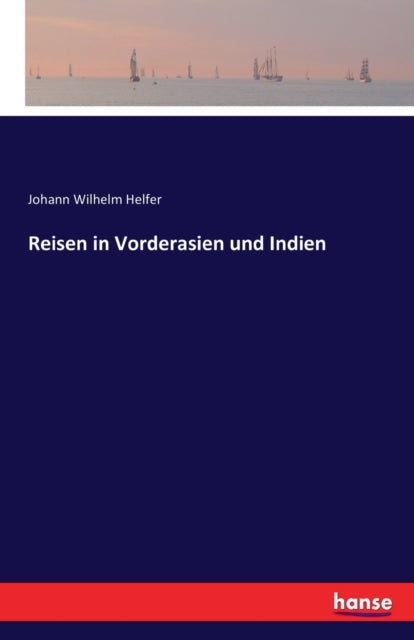 Reisen in Vorderasien und Indien