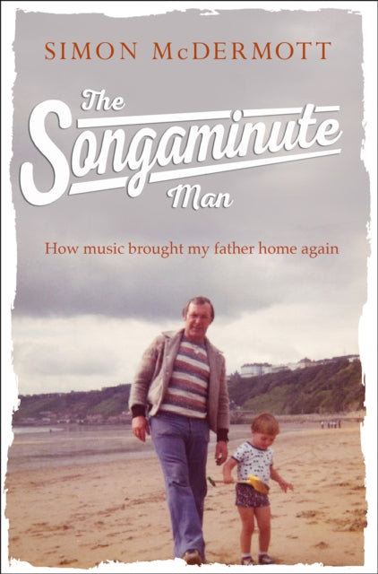 Songaminute Man: How Music Brought My Father Home Again