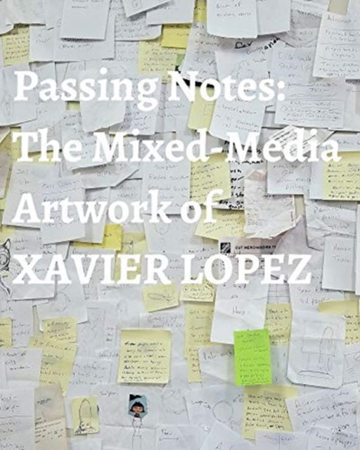 Passing Notes: The Mixed Media Artwork of Xavier Lopez Jr.