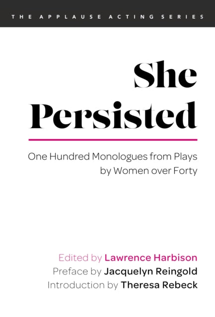 She Persisted: One Hundred Monologues from Plays by Women over Forty