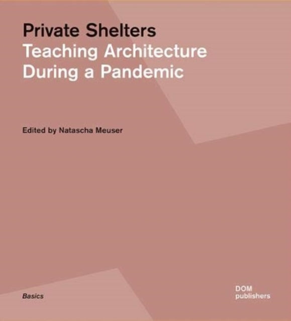 Private Shelters: Teaching Architecture During a Pandemic