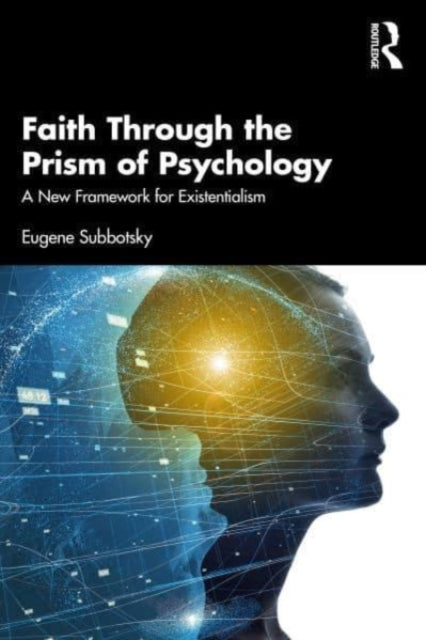 Faith Through the Prism of Psychology: A New Framework for Existentialism