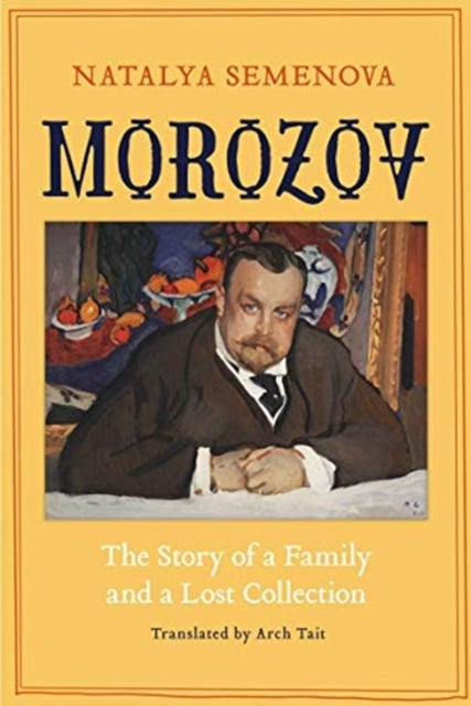 Morozov: The Story of a Family and a Lost Collection