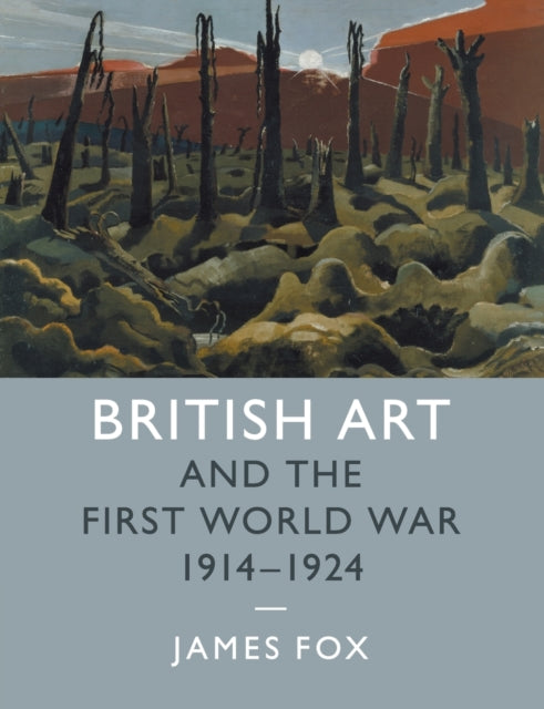 British Art and the First World War, 1914-1924