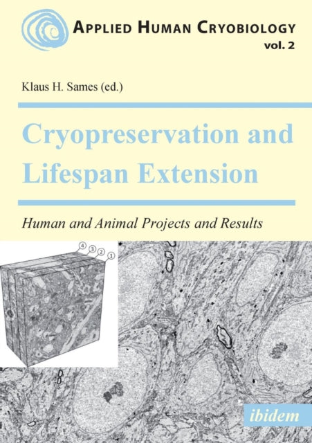 Cryopreservation and Lifespan Extension: Human and Animal Projects and Results