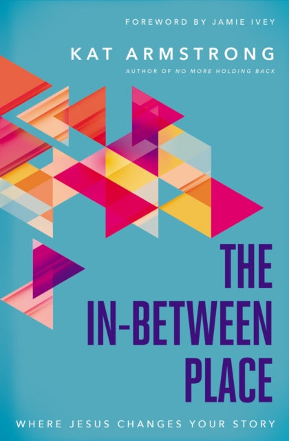 In-Between Place: Where Jesus Changes Your Story