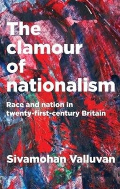 Clamour of Nationalism: Race and Nation in Twenty-First-Century Britain