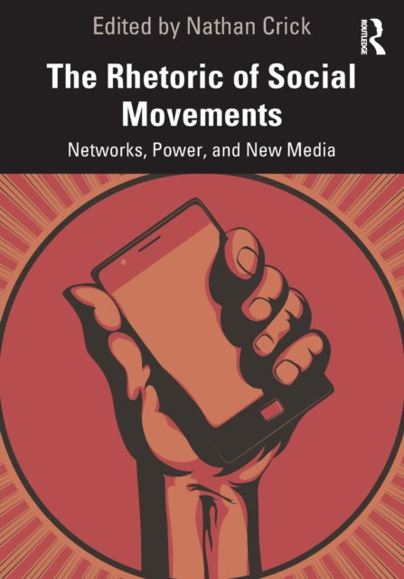Rhetoric of Social Movements: Networks, Power, and New Media