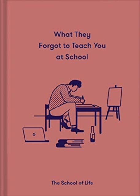 What They Forgot to Teach You in School: Essential emotional lessons needed to thrive