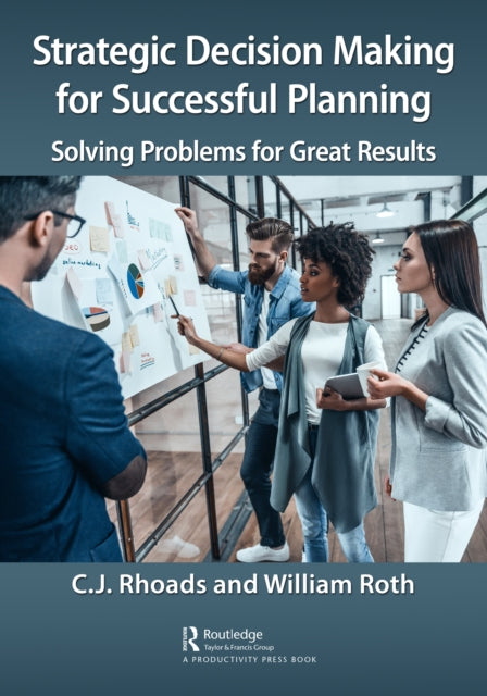 Strategic Decision Making for Successful Planning: Solving Problems for Great Results