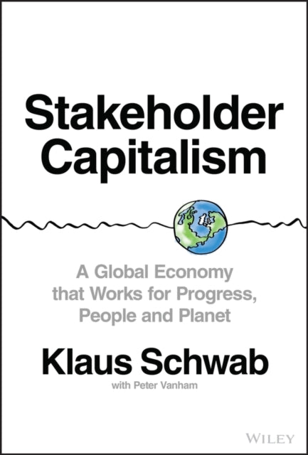 Stakeholder Capitalism: A Global Economy that Works for Progress, People and Planet