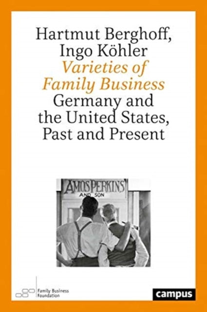 Varieties of Family Business: Germany and the United States, Past and Present