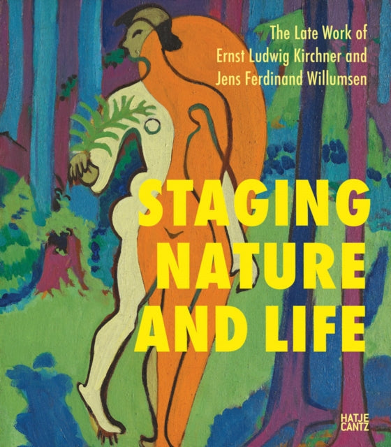 Late Works of Ernst Ludwig Kirchner and Jens Ferdinand Willumsen: Staging Nature and Life