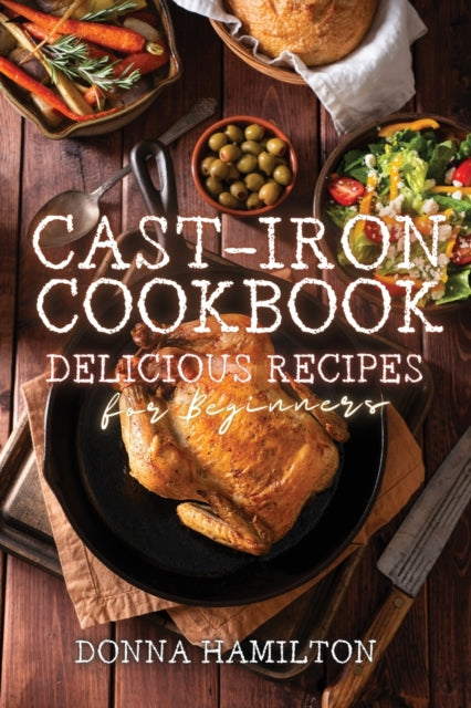 Cast-Iron Cookbook: Delicious Recipes for Beginners