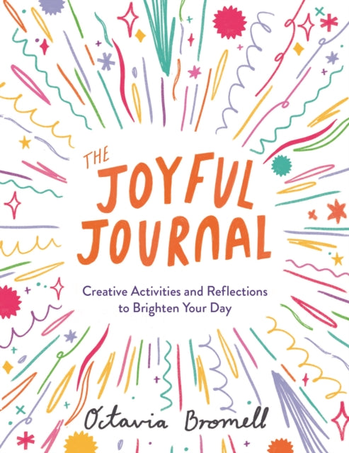 Joyful Journal: Creative Activities and Reflections to Brighten Your Day