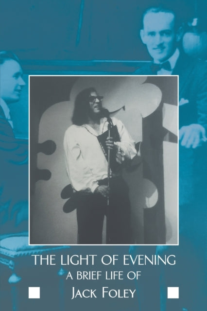 Light of Evening: A Brief Life of Jack Foley