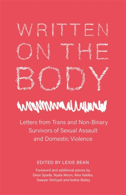 Written on the Body: Letters from TRANS and Non-Binary Survivors of Sexual Assault and Domestic Violence