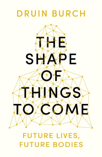 Shape of Things to Come: Exploring the Future of the Human Body