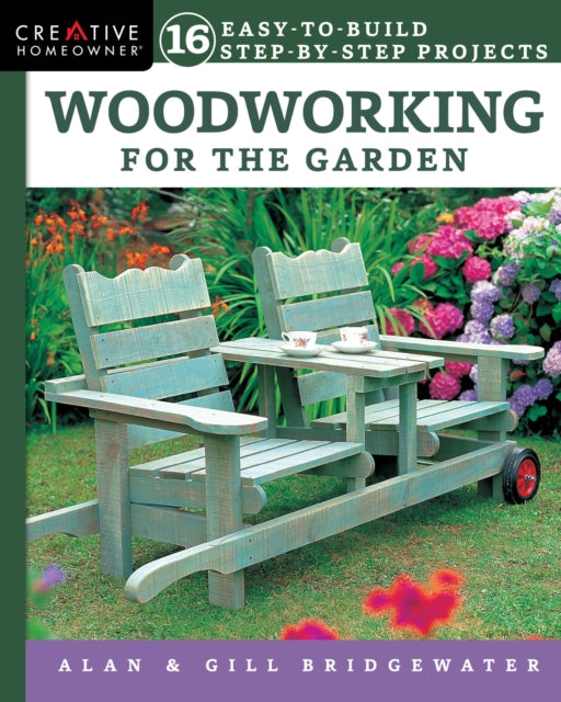 Woodworking for the Garden: 16 Easy-to-Build Step-by-Step Projects