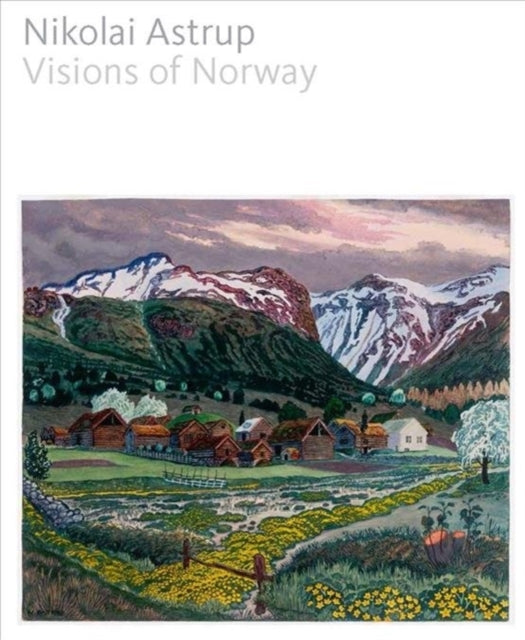 Nikolai Astrup: Visions of Norway