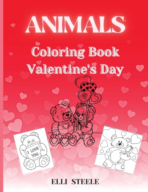 Animals Coloring Book Valentine's Day: Beautiful and Big Animals Coloring Pages for Kids And Toddlers