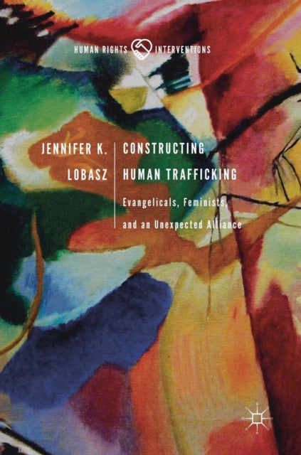 Constructing Human Trafficking: Evangelicals, Feminists, and an Unexpected Alliance