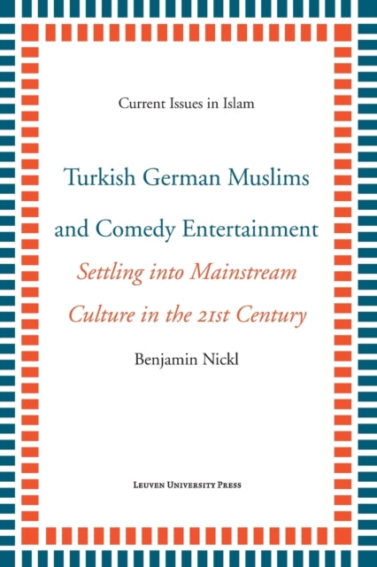 Turkish German Muslims and Comedy Entertainment: Settling into Mainstream Culture in the 21st Century