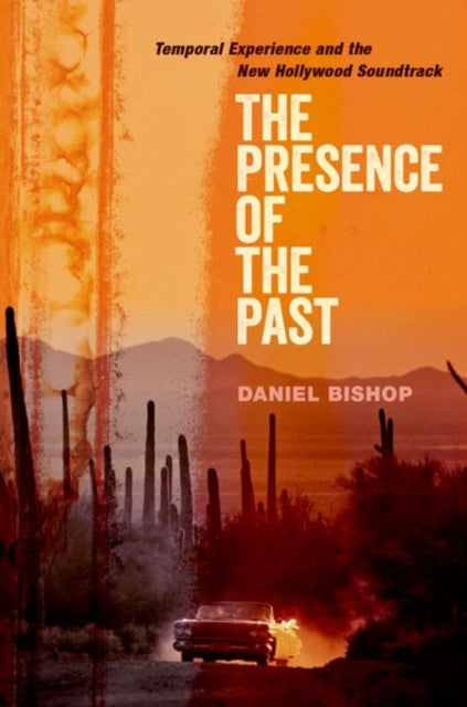 Presence of the Past: Temporal Experience and the New Hollywood Soundtrack