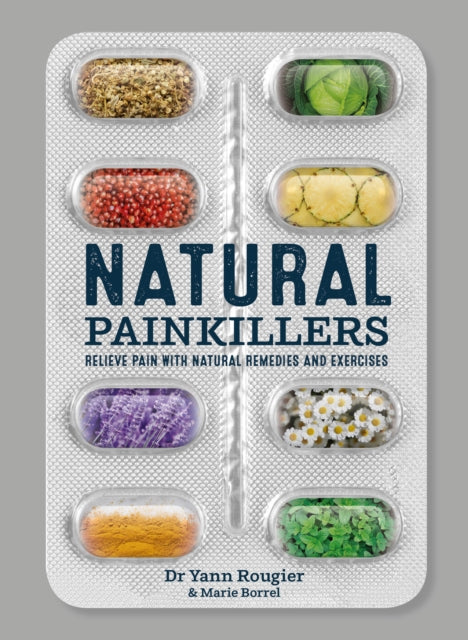 Natural Painkillers: Relieve Pain with Natural Remedies and Exercises