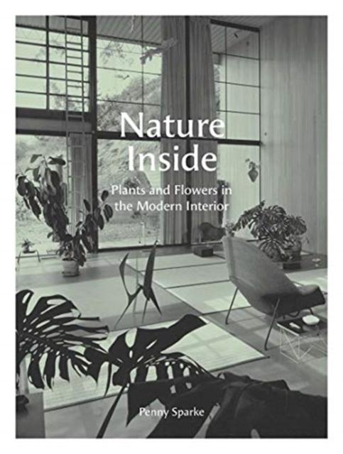 Nature Inside: Plants and Flowers in the Modern Interior