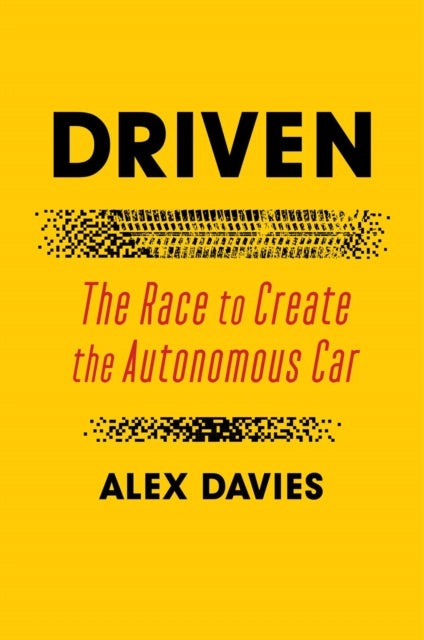 Driven: The Race to Create the Autonomous Car