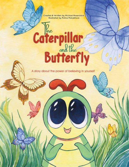 Caterpillar and the Butterfly: A story about the power of believing in yourself