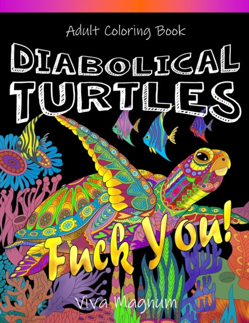 Diabolical Turtles: Swear Word Adult Coloring Book for Stress Relief and Relaxation