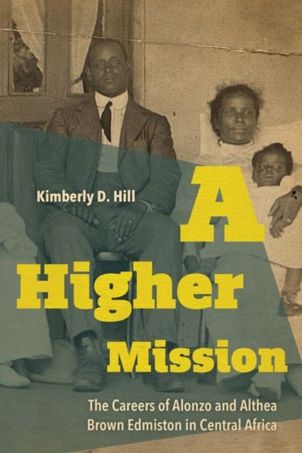 Higher Mission: The Careers of Alonzo and Althea Brown Edmiston in Central Africa