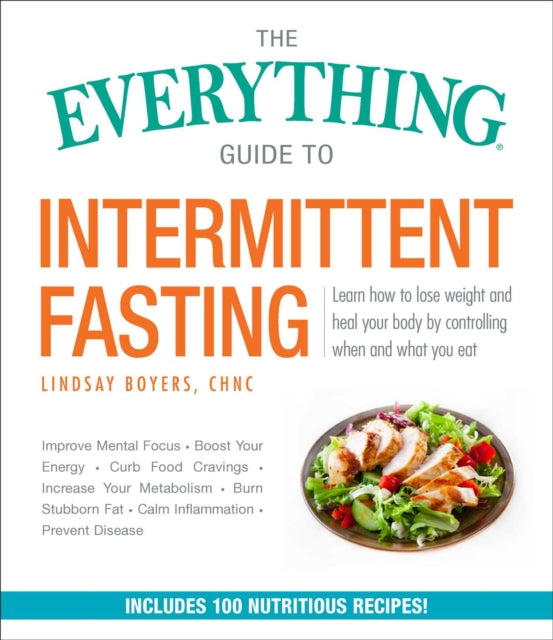 Everything Guide to Intermittent Fasting: Features 5:2, 16/8, and Weekly 24-Hour Fast Plans