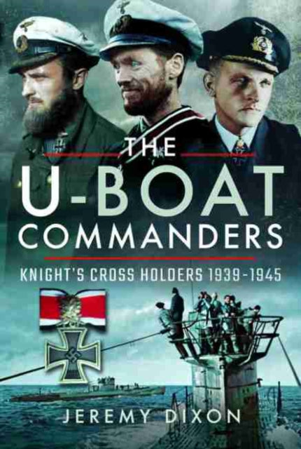 U-Boat Commanders: Knight's Cross Holders 1939-1945