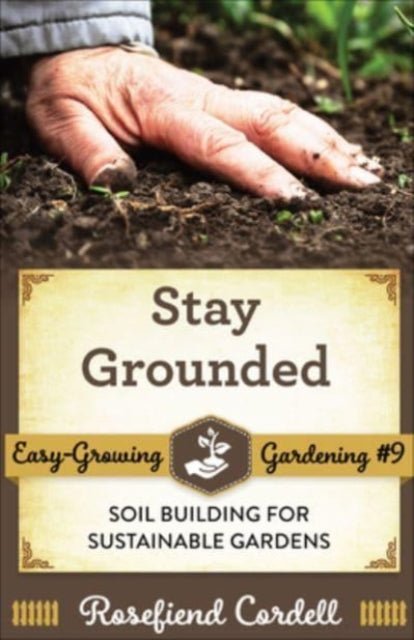 Stay Grounded: Soil Building for Sustainable Gardens